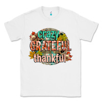 White crazy grateful thankful Classic Tee - CowGirlArtShop