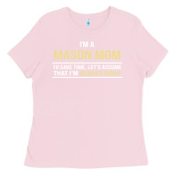 Bubblegum Pink i'm a mason mom, i'm always right. mother's day gift Ladies Tee - artisFamous