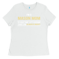White i'm a mason mom, i'm always right. mother's day gift Ladies Tee - artisFamous