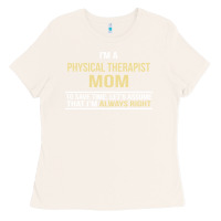 Bone i'm a physical therapist mom, i'm always right Ladies Tee - artisFamous