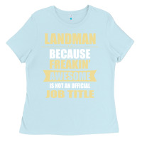 Baby Blue landman because freakin' awesome isn't a job title Ladies Tee - artisFamous
