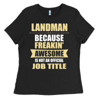 Landman Because Freakin' Awesome Isn't A Job Title Ladies Tee | Teevron