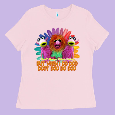 I Dont Always Mahnamahna Funny Ladies Tee Designed By Artisfamous