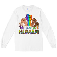 White We Are All Human Long Sleeve Tee - BundleAndBundleShop