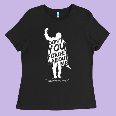 Breakfast Club Don't You Forget About Me Ladies Tee Designed By Artisfamous