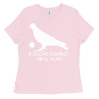 Bubblegum Pink Best Pigeons Playing Ping Pong Music Ladies Tee - artisFamous