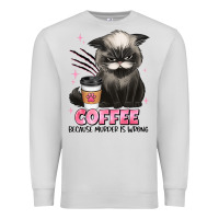 Dove Grey coffee because murder is wrong grumpy cat Premium Sweatshirt - JahusDesignShop