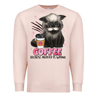 Pale Pink coffee because murder is wrong grumpy cat Premium Sweatshirt - JahusDesignShop