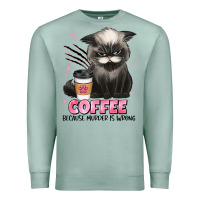 Seafoam coffee because murder is wrong grumpy cat Premium Sweatshirt - JahusDesignShop