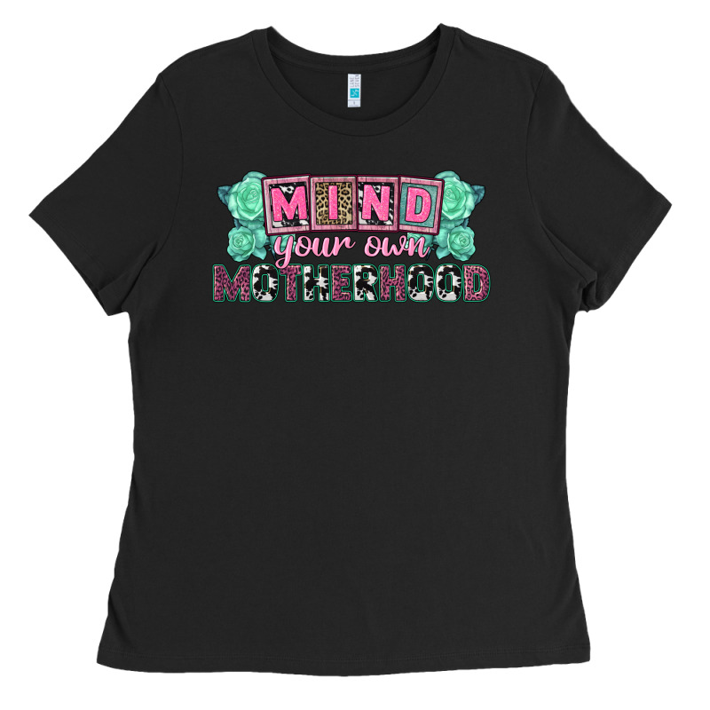 Mind Your Own Motherhood  Mother's Day Ladies Tee by CowGirlArtShop | Teevron