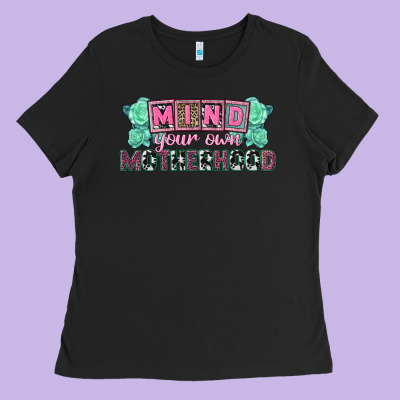 Mind Your Own Motherhood  Mother's Day Ladies Tee Designed By Cowgirlartshop