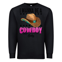 Black i wanna be a cowboy baby Premium Sweatshirt - AdoDesignShop