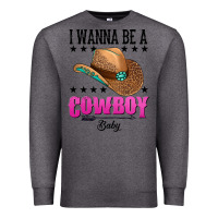 Charcoal Heather i wanna be a cowboy baby Premium Sweatshirt - AdoDesignShop