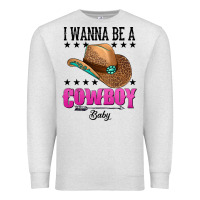Oatmeal Heather i wanna be a cowboy baby Premium Sweatshirt - AdoDesignShop
