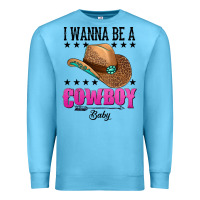 Ocean Blue i wanna be a cowboy baby Premium Sweatshirt - AdoDesignShop