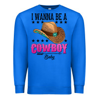 True Royal i wanna be a cowboy baby Premium Sweatshirt - AdoDesignShop
