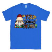 True Royal you serious gnomie Classic Tee - CowGirlArtShop