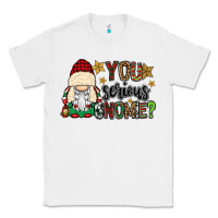 White you serious gnomie Classic Tee - CowGirlArtShop