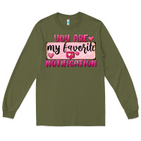 Army Green You Are My Favorite Notification Long Sleeve Tee - FaDigitalArtStudio