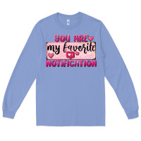 Colony Blue You Are My Favorite Notification Long Sleeve Tee - FaDigitalArtStudio