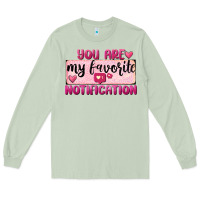 Matcha You Are My Favorite Notification Long Sleeve Tee - FaDigitalArtStudio