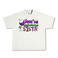 Pistachio Pour me something sista Urban Heavy Tee - FaDigitalArtStudio