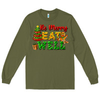 Army Green be merry eat well Long Sleeve Tee - FaDigitalArtStudio