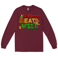 Burgundy be merry eat well Long Sleeve Tee - FaDigitalArtStudio