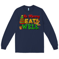 Navy be merry eat well Long Sleeve Tee - FaDigitalArtStudio