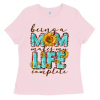 Bubblegum Pink Being a Mom makes my life complete Mother's Day Ladies Tee - CowGirlArtShop