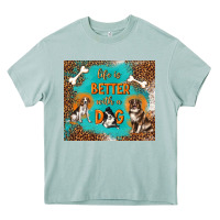 Arona life is better with a dog Heavy Core Tee - TumblerDesignByShophia