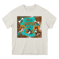 Cream life is better with a dog Heavy Core Tee - TumblerDesignByShophia