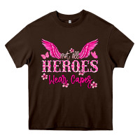 Chocolate Brown Not all heroes wear capes Cancer Awareness Heavy Core Tee - HowdyJamesFarm