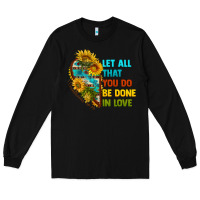 Black let all that you do be done in love Long Sleeve Tee - BundleAndBundleShop