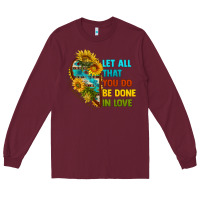 Burgundy let all that you do be done in love Long Sleeve Tee - BundleAndBundleShop