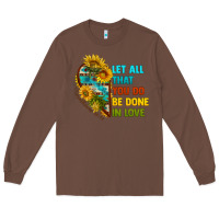 Chestnut let all that you do be done in love Long Sleeve Tee - BundleAndBundleShop