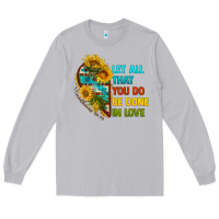 Moon Dust let all that you do be done in love Long Sleeve Tee - BundleAndBundleShop