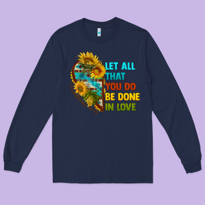 Let All That You Do Be Done In Love Long Sleeve Tee Designed By Bundleandbundleshop