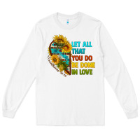 White let all that you do be done in love Long Sleeve Tee - BundleAndBundleShop