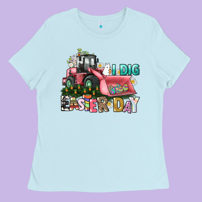 I Dig Easter Day Ladies Tee Designed By Howdyjamesfarm