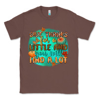 Chestnut give thanks for a little and you will find a lot Classic Tee - CowGirlArtShop