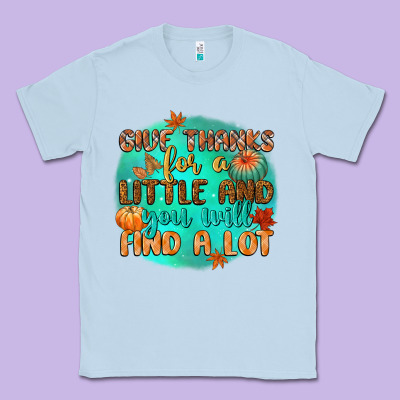 Give Thanks For A Little And You Will Find A Lot Classic Tee Designed By Cowgirlartshop