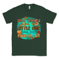 Sports Green give thanks for a little and you will find a lot Classic Tee - CowGirlArtShop
