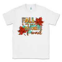 White fall is my second favorite f word Classic Tee - CowGirlArtShop