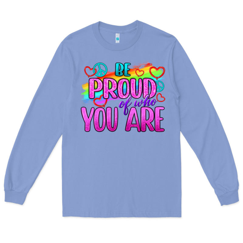 Be Proud Of Who You Are Long Sleeve Tee by BundleAndBundleShop | Teevron