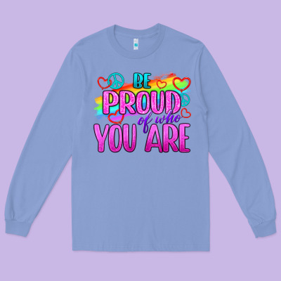 Be Proud Of Who You Are Long Sleeve Tee Designed By Bundleandbundleshop