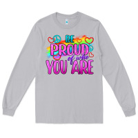 Moon Dust Be Proud Of Who You Are Long Sleeve Tee - BundleAndBundleShop