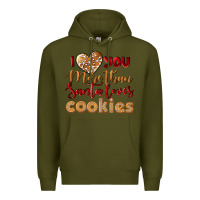 Army Green i love you more than santa loves cookies Premium Hoodie - LillyAllenDesigns