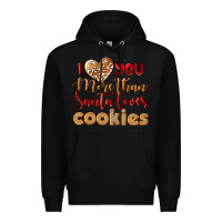 Black i love you more than santa loves cookies Premium Hoodie - LillyAllenDesigns