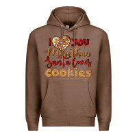Chestnut i love you more than santa loves cookies Premium Hoodie - LillyAllenDesigns
